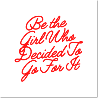 Be the girl who decided to go for it Posters and Art